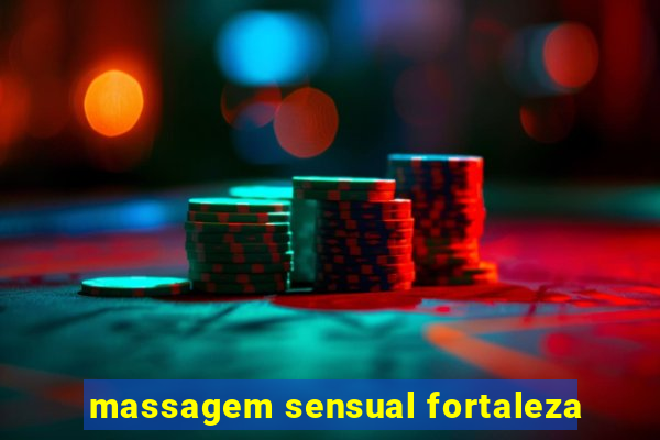 massagem sensual fortaleza